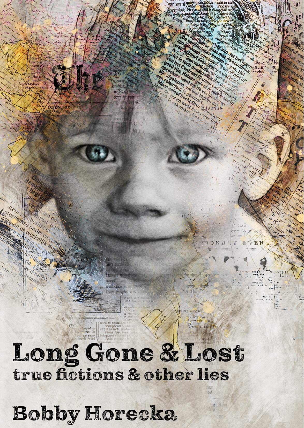 Long Gone & Lost: True Fictions and Other Lies (Kindle Edition)