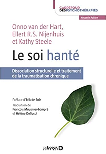 Le soi hanté: Dissociation structurelle et traitement de la traumatisation chronique