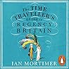 The Time Traveller's Guide to Regency Britain by Ian Mortimer