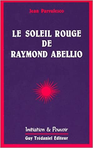 Le soleil rouge de Raymond Abellio (Initiation & pouvoir)