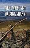 Dude, Where's My Walking Stick?: What not to do on the Te Araroa!
