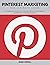 Pinterest Marketing the Ultimate Guide by Mark Orwell