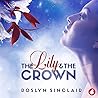 The Lily and the Crown by Roslyn Sinclair