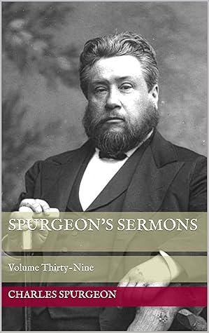 Spurgeon's Sermons: Volume Thirty-Nine