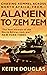 Alamein to Zem Zem by Keith Douglas Alamein to Zem Zem by Keith Douglas