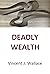 Deadly Wealth