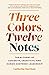 Three Colors, Twelve Notes by Catherine Harrison