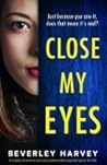 Close My Eyes by Beverley Harvey