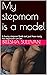 My stepmom is a model: A horny stepson finds out just how nasty his stepmom can be