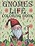 Gnomes Life Coloring Book: ...