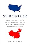 Stronger: Adapting America's China Strategy in an Age of Competitive Interdependence