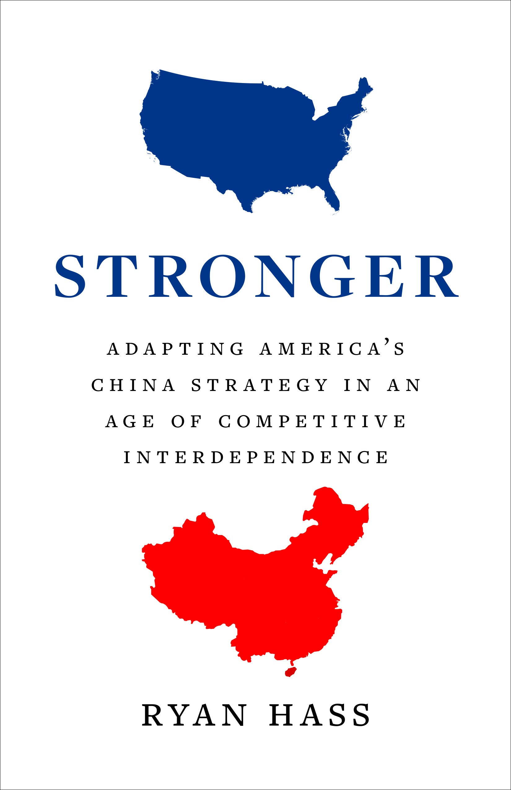 Stronger: Adapting America's China Strategy in an Age of Competitive Interdependence (Kindle Edition)