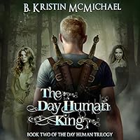 The Day Human King Day Human Trilogy 2 By B Kristin Mcmichael The Day Human King Day Human Trilogy 2 By B Kristin Mcmichael