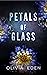 Petals of Glass A Death Blooms Novella by Olivia Eden