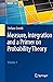 Measure, Integration and a ...