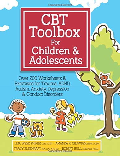 CBT Toolbox for Children & Adolescents: Over 200 Worksheets & Exercises for Trauma, ADHD, Autism, Anxiety, Depression & Conduct Disorders (Paperback)