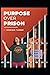 Purpose over Prison