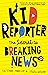 Kid Reporter by Saffron Howden