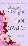 Not Aware ( Gwendolyn's Trilogy #1;Sweet Existence #4)