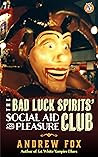 The Bad Luck Spirits' Social Aid and Pleasure Club