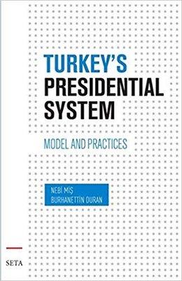 Turkey’s Presidential System Model And Practices