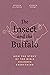 The Insect and the Buffalo by Roshan Allpress
