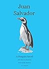 Juan Salvador - A Penguin Saved and Other Recollections from South America Juan Salvador - A Penguin Saved and Other Recollections from South America