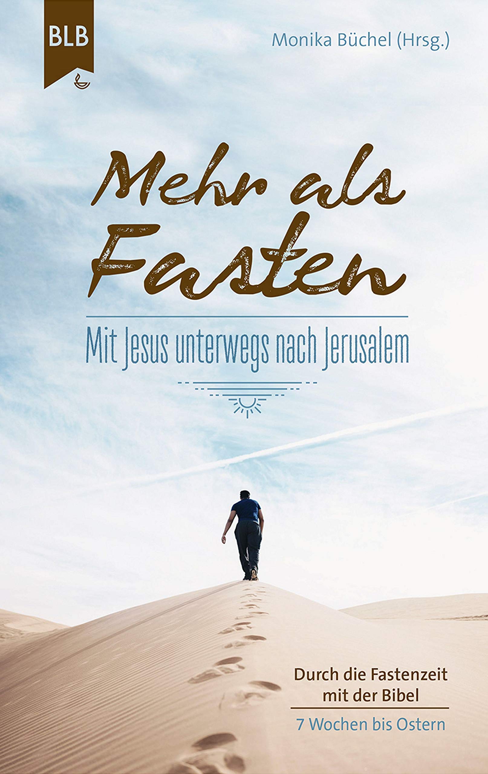 Mehr als Fasten: Mit Jesus unterwegs nach Jerusalem (German Edition)