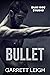 Bullet by Garrett Leigh