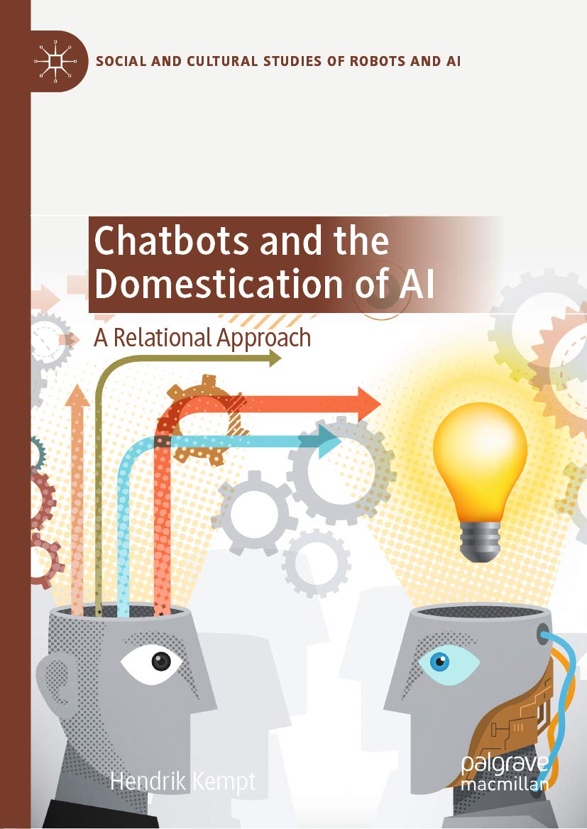 Chatbots and the Domestication of AI: A Relational Approach (Social and Cultural Studies of Robots and AI)