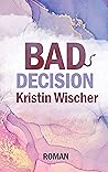 Bad Decision (BAD- Reihe 2) (German Edition)