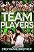 TEAM PLAYERS by Stephanie Brother