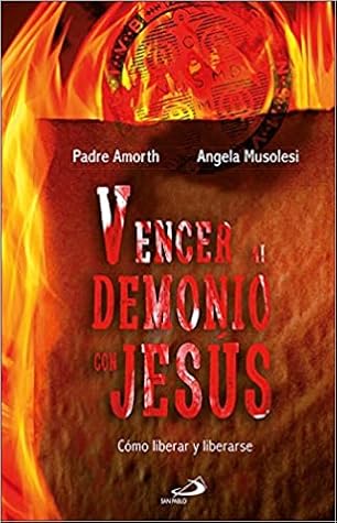 Vencer al Demonio con Jesus: Cómo liberar y liberarse