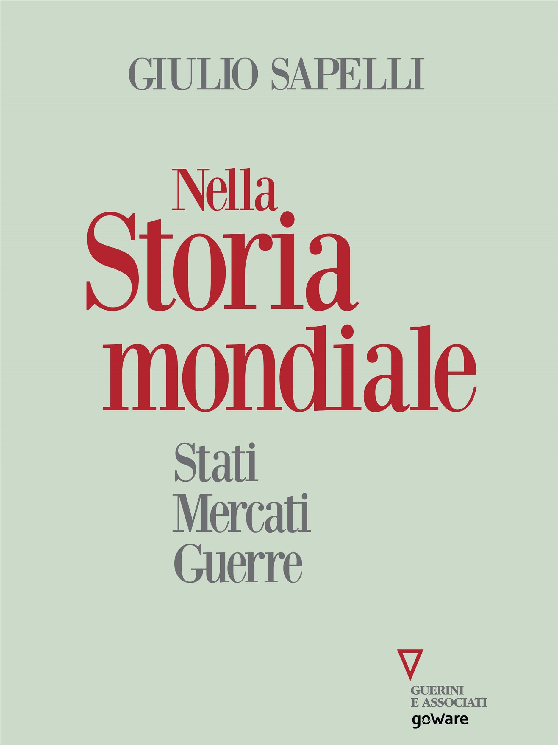 Nella storia mondiale. Stati, mercati, guerre (Italian Edition)