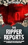 The Ripper Reports The Ripper Reports