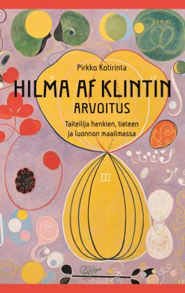Hilma af Klintin arvoitus: Taiteilija henkien, tieteen ja luonnon maailmassa