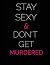Stay Sexy & Don’t Get Murdered: Stay Sexy & Don’t Get Murdered Notebook Journal 120 Pages, murderino Notebook, SSDGM, mfm, True Crime Journal For True Crime