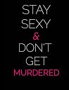 Stay Sexy & Don’t...