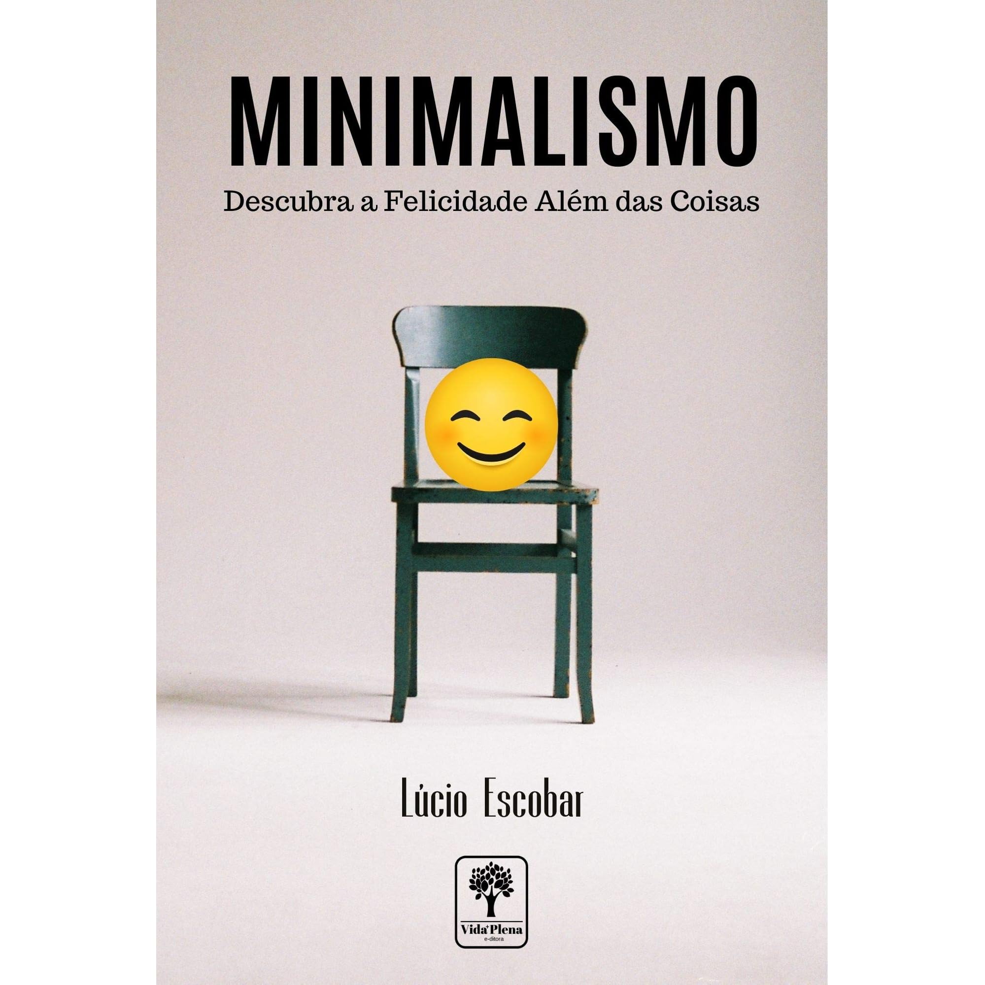 Minimalismo Descobrindo A Felicidade Alem Das Coisas By Lucio Escobar
