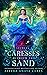 Caresses Between the Sand by Aleera Anaya Ceres Caresses Between the Sand by Aleera Anaya Ceres