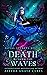 Death Beyond the Waves by Aleera Anaya Ceres Death Beyond the Waves by Aleera Anaya Ceres