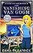 The Vanishing Van Gogh by Dana Kilpatrick