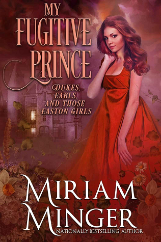 My Fugitive Prince (Dukes, Earls & Those Easton Girls, #5)