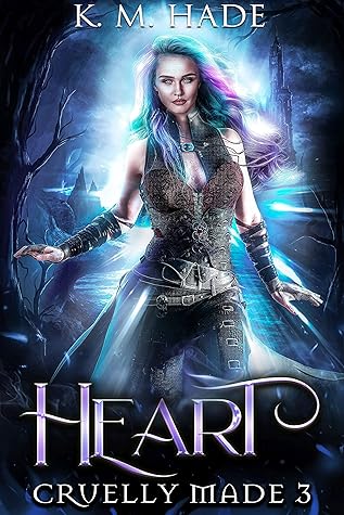 Heart (Cruelly Made, #3)
