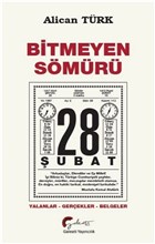 Bitmeyen Sömürü 28 Şubat : Yalanlar-Gerçekler-Belgeler (Paperback)