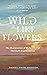 Wild Like Flowers