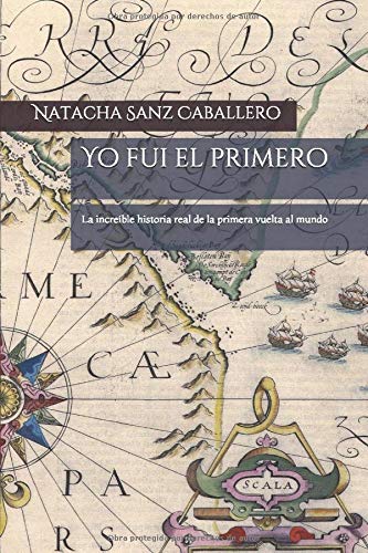Yo fui el primero: La increíble historia real de la primera vuelta al mundo (Spanish Edition)