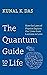 The Quantum Guide to Life: ...