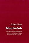 Telling the Truth: The Theory and Practice of Documentary Fiction
