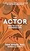 The Actor: How to Live an Authentic Life (Mystery School Series Book 1)